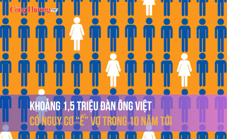 Khoảng 1,5 triệu đàn ông Việt có nguy cơ “ế” vợ trong 10 năm tới