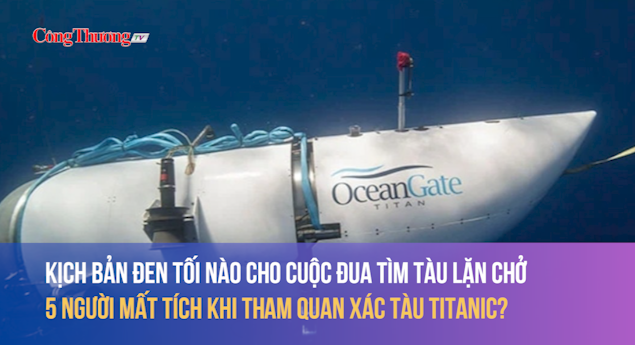 Kịch bản đen tối nào cho cuộc đua tìm tàu lặn chở 5 người mất tích khi tham quan xác tàu Titanic?