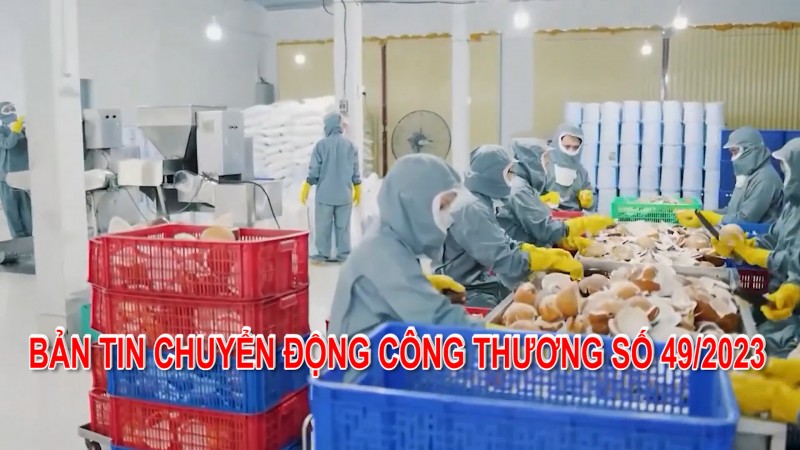 Bản tin Chuyển động Công Thương số 49/2023