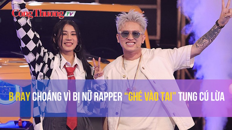 Rap Việt mùa 3: B Ray choáng vì bị nữ rapper “Ghé vào tai” tung cú lừa