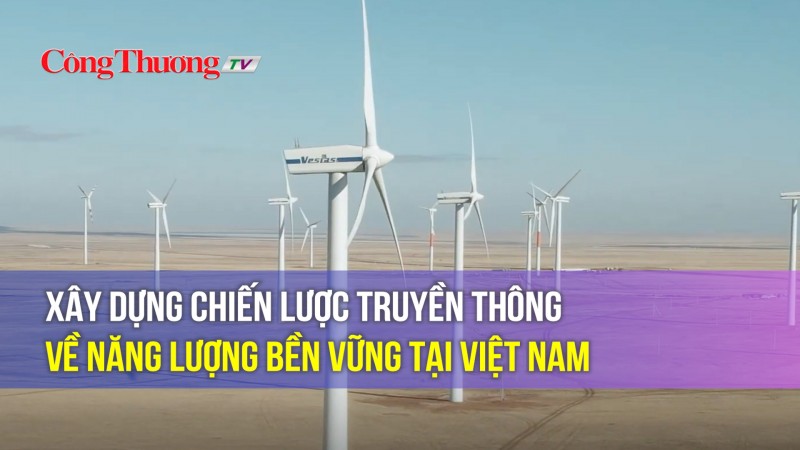 Xây dựng Chiến lược truyền thông về năng lượng bền vững tại Việt Nam