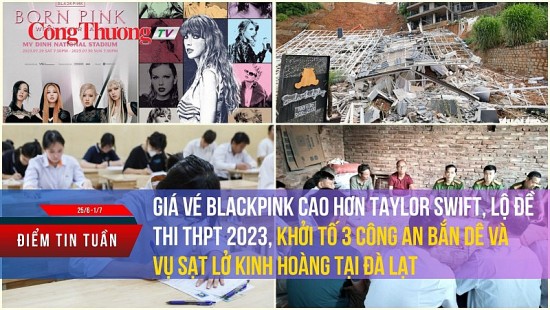 Tin nóng tuần qua: Giá vé BlackPink cao hơn Taylor Swift, lộ đề thi THPT, khởi tố 3 công an bắn dê