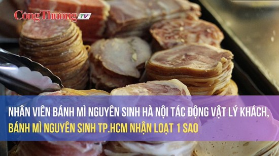 Nhân viên bánh mì Nguyên Sinh Hà Nội tác động vật lý khách, bánh mì Nguyên Sinh TP.HCM nhận loạt 1 sao