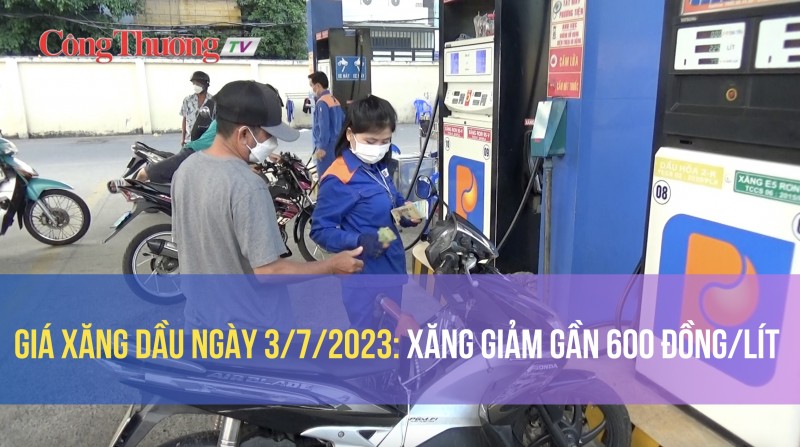 Giá xăng dầu ngày 3/7/2023: Xăng giảm gần 600 đồng/lít