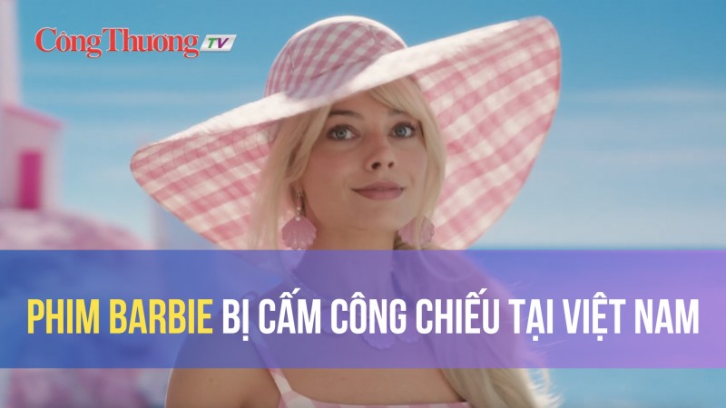 Phim Barbie bị cấm công chiếu tại Việt Nam