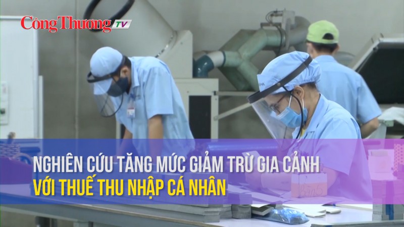 Nghiên cứu tăng mức giảm trừ gia cảnh với thuế thu nhập cá nhân