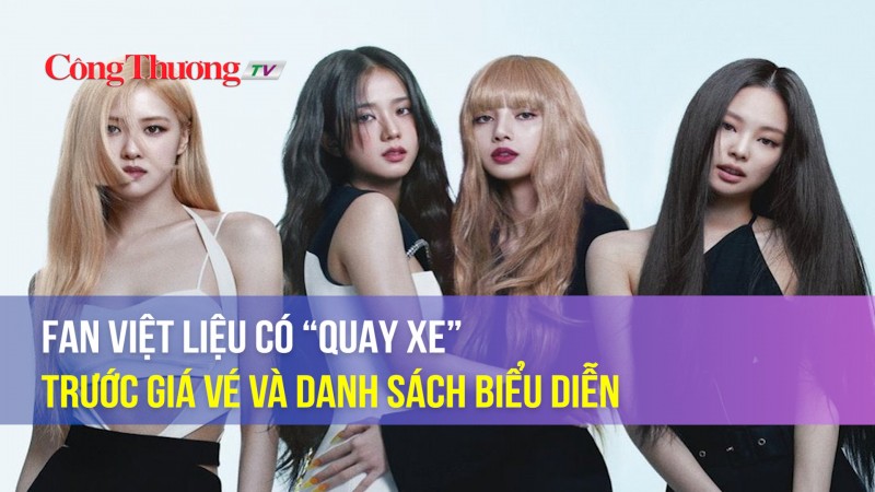 Fan Việt liệu có “quay xe” trước giá vé và danh sách biểu diễn