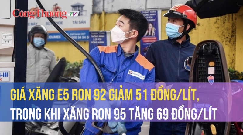 Giá xăng E5 RON 92 giảm 51 đồng/lít, trong khi xăng RON 95 tăng 69 đồng/lít