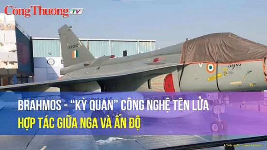 BrahMos - “Kỳ quan” công nghệ tên lửa hợp tác giữa Nga và Ấn Độ