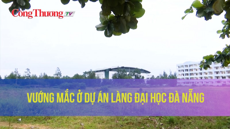 Vướng mắc ở dự án làng Đại học Đà Nẵng