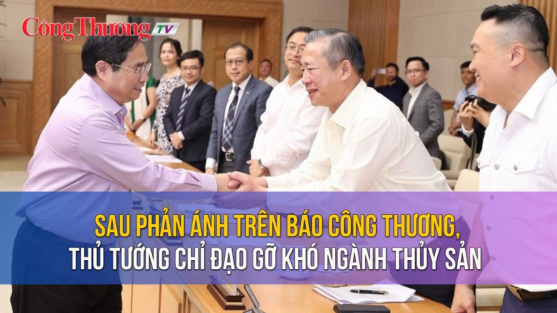 Sau phản ánh trên Báo Công Thương, Thủ tướng chỉ đạo gỡ khó ngành thủy sản