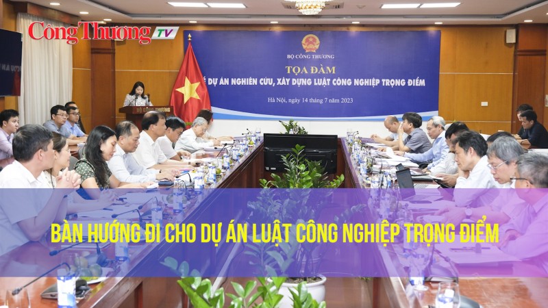 Bàn hướng đi cho Dự án Luật Công nghiệp trọng điểm