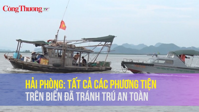 Hải Phòng: Tất cả các phương tiện trên biển đã tránh trú an toàn