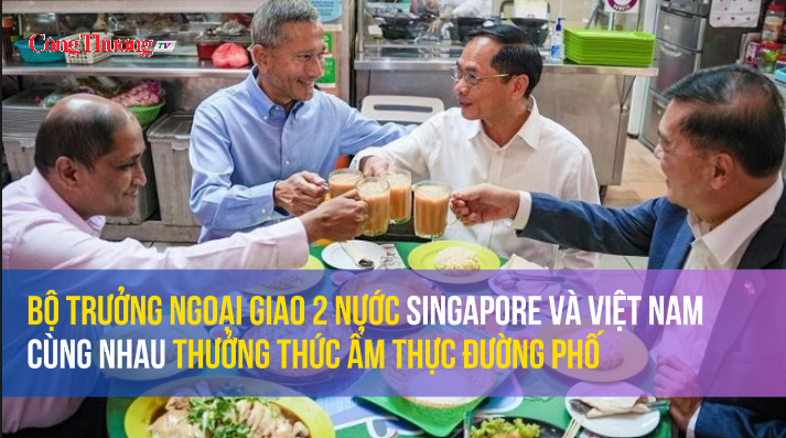 Bộ trưởng Ngoại giao 2 nước Singapore và Việt Nam cùng nhau thưởng thức ẩm thực đường phố