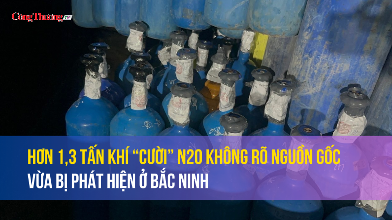 Hơn 1,3 tấn khí “cười” N2O không rõ nguồn gốc vừa bị phát hiện ở Bắc Ninh