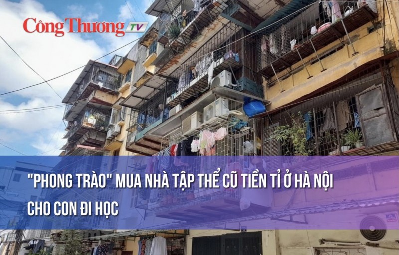 "Phong trào" mua nhà tập thể cũ tiền tỉ ở Hà Nội cho con đi học