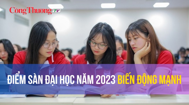 Điểm sàn đại học năm 2023 biến động mạnh