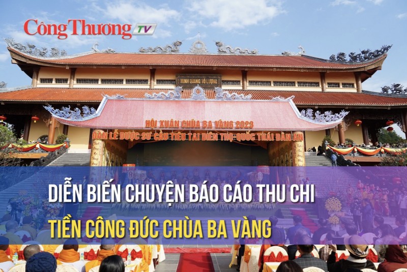 Diễn biến chuyện báo cáo thu chi tiền công đức chùa Ba Vàng