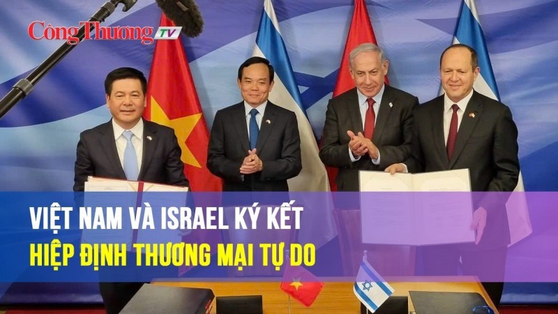 Việt Nam và Israel ký kết Hiệp định Thương mại Tự do