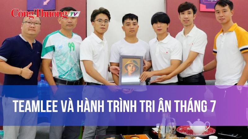 TeamLee và hành trình tri ân tháng 7