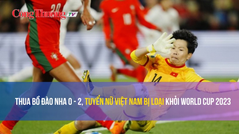 Thua Bồ Đào Nha 0-2, tuyển nữ VN bị loại khỏi World Cup 2003