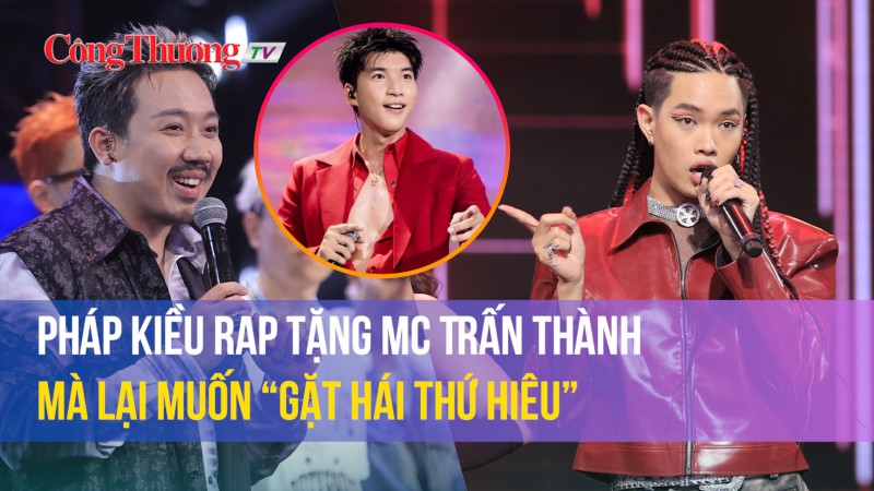 Rap Việt mùa 3: Pháp Kiều rap tặng MC Trấn Thành mà lại muốn “gặt Hái Thứ Hiêu”