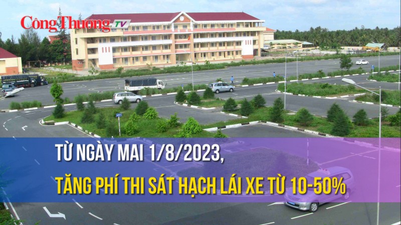 Phí sát hạch lái xe tăng từ 10-50% kể từ ngày 1/8/2023