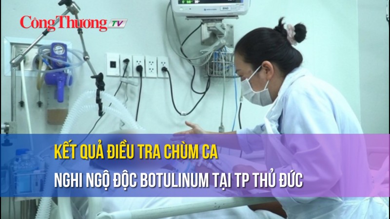 Kết quả điều tra chùm ca nghi ngộ độc botulinum tại TP Thủ Đức