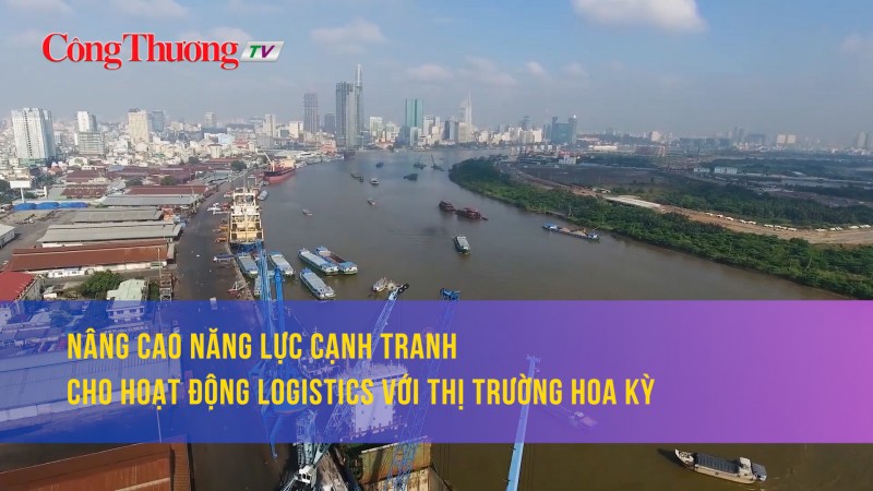 Nâng cao sức cạnh tranh cho hoạt động logistics với thị trường Hoa Kỳ