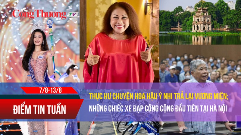 Điểm tin hot tuần 7/8-12/8: Thực hư chuyện Ý Nhi trả vương miện; Xe đạp công cộng đầu tiên tại HN