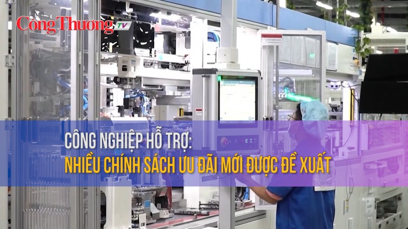 Công nghiệp hỗ trợ: Nhiều chính sách ưu đãi mới được đề xuất