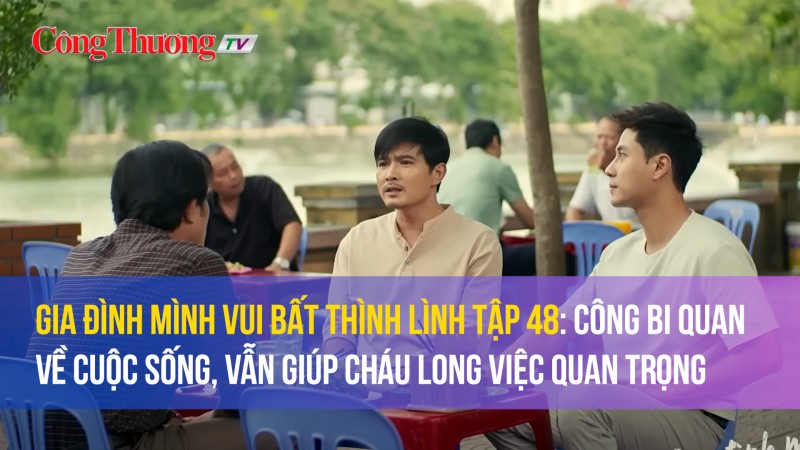 Gia đình mình vui bất thình lình tập 48: Công bi quan về cuộc sống, Long nhờ bác giúp chuyện quan trọng