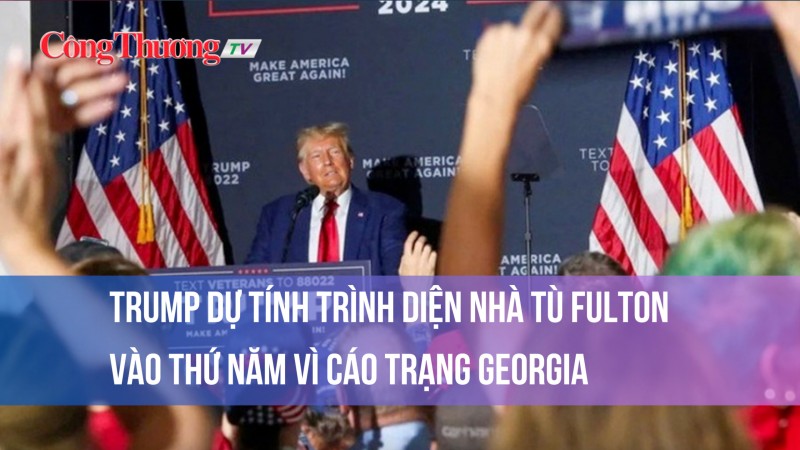 Trump dự tính trình diện nhà tù Fulton vào thứ năm vì cáo trạng Georgia