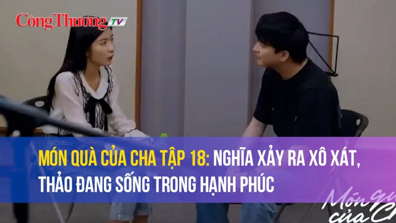 Món quà của cha tập 18: Nghĩa bị đánh, Phúc làm mọi thứ vì Thảo