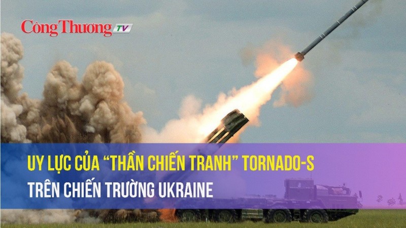 Uy lực của “Thần chiến tranh” Tornado-S trên chiến trường Ukraine