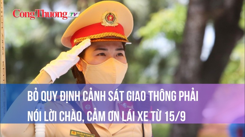 Bỏ quy định CSGT phải nói lời chào, cảm ơn lái xe từ 15/9