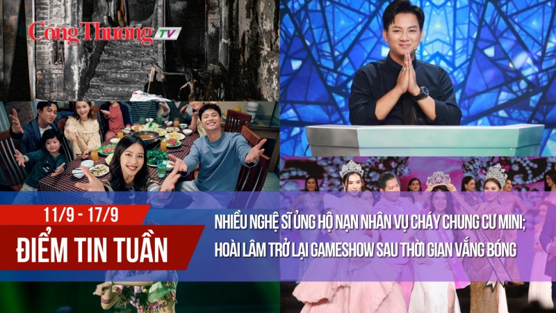 Nhiều nghệ sĩ ủng hộ nạn nhân vụ cháy chung cư mini; Hoài Lâm trở lại gameshow sau thời gian vắng bóng