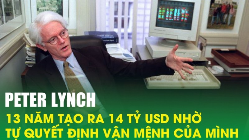 Peter Lynch - 13 năm tạo ra 14 tỷ USD nhờ tự quyết định vận mệnh của mình