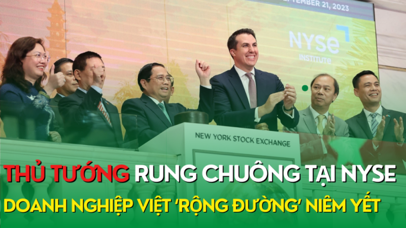 Thủ tướng rung chuông tại NYSE, doanh nghiệp Việt “rộng đường” niêm yết