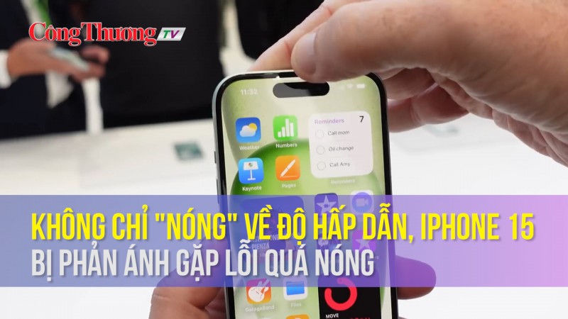 Không chỉ "nóng" về độ hấp dẫn, iPhone 15 bị phản ánh gặp lỗi quá nóng