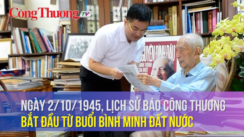 Ngày 2/10/1945, lịch sử Báo Công Thương bắt đầu từ buổi bình minh đất nước