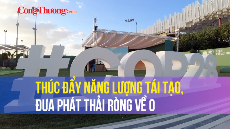 Thúc đẩy năng lượng tái tạo, đưa phát thải ròng về 0