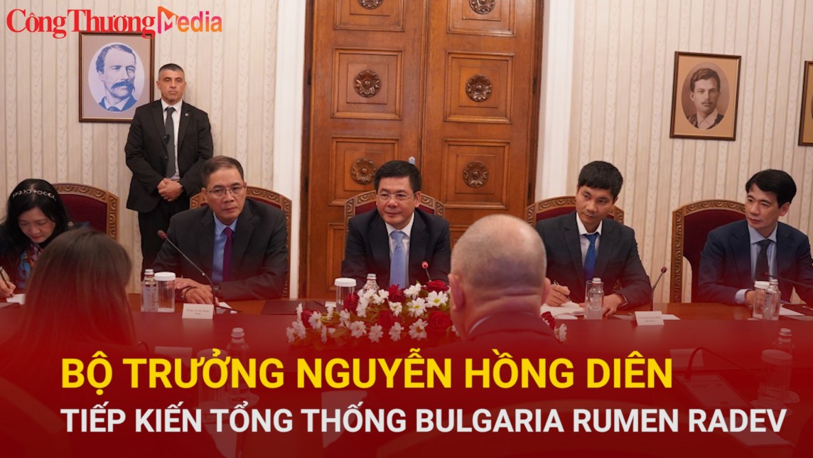 bo truong bo cong thuong nguyen hong dien tiep kien tong thong bulgaria rumen radev