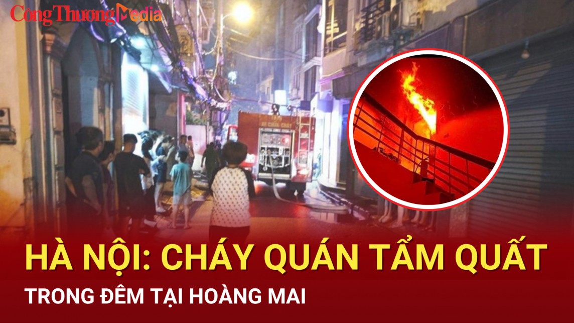 ha noi chay quan tam quat trong dem tai hoang mai