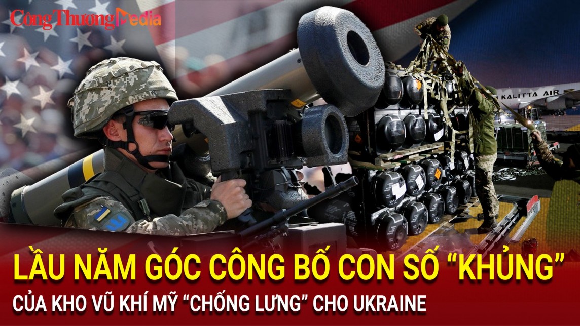 tin nong the gioi ngay 317 lau nam goc cong bo con so khung cua kho vu khi chong lung cho ukraine