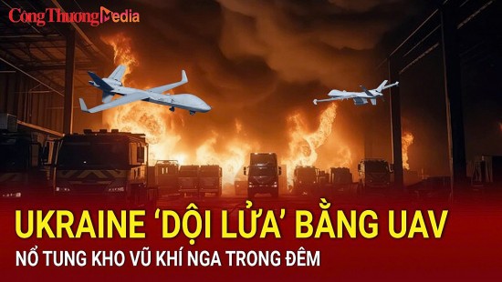 diem tin nong the gioi ngay 199 ukraine doi lua bang uav lam no tung kho vu khi nga trong dem