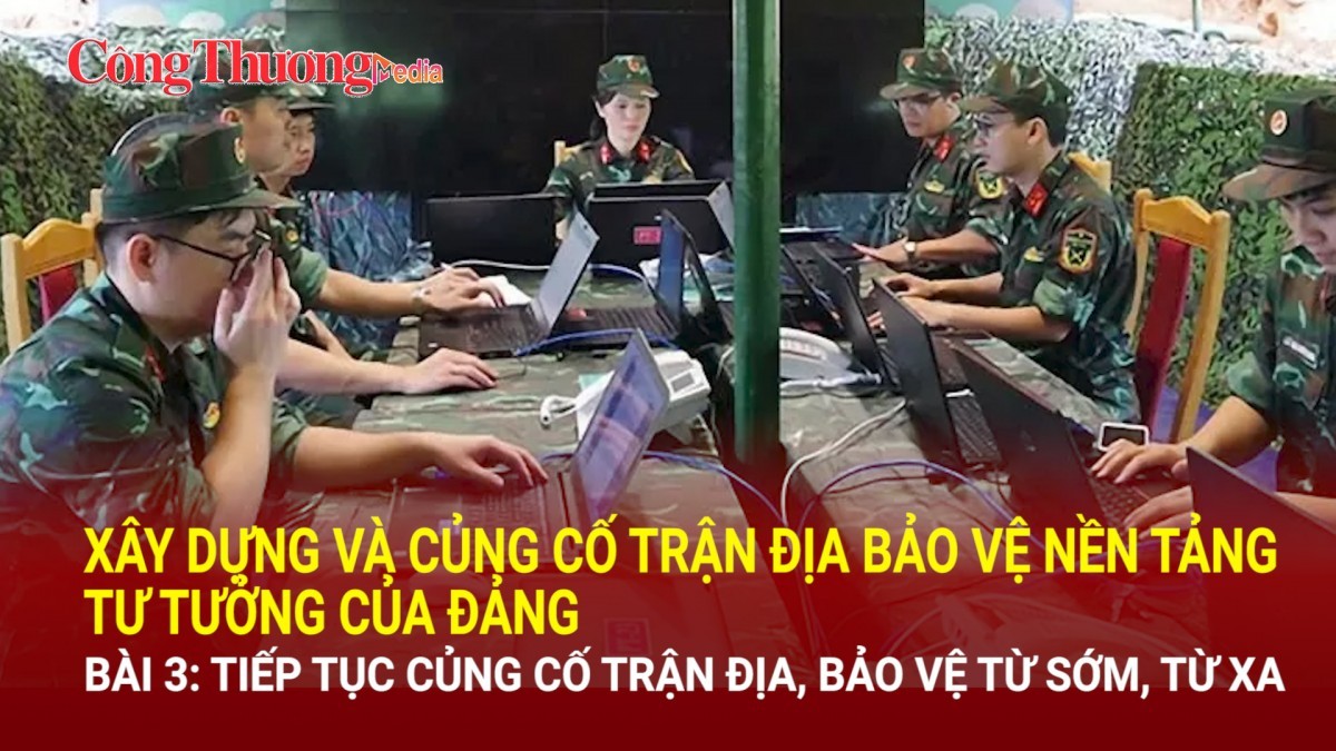 Bài 3: Tiếp tục củng cố trận địa, bảo vệ từ sớm, từ xa