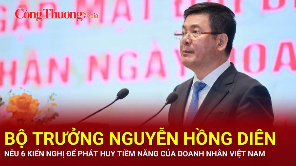 Bộ trưởng Nguyễn Hồng Diên nêu 6 kiến nghị, giải pháp để phát huy tiềm năng của doanh nhân Việt Nam