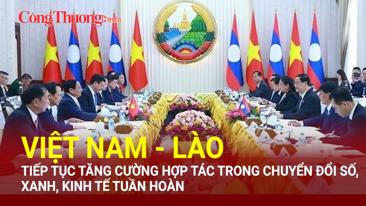 Việt Nam - Lào tiếp tục tăng cường hợp tác trong chuyển đổi số, xanh, kinh tế tuần hoàn