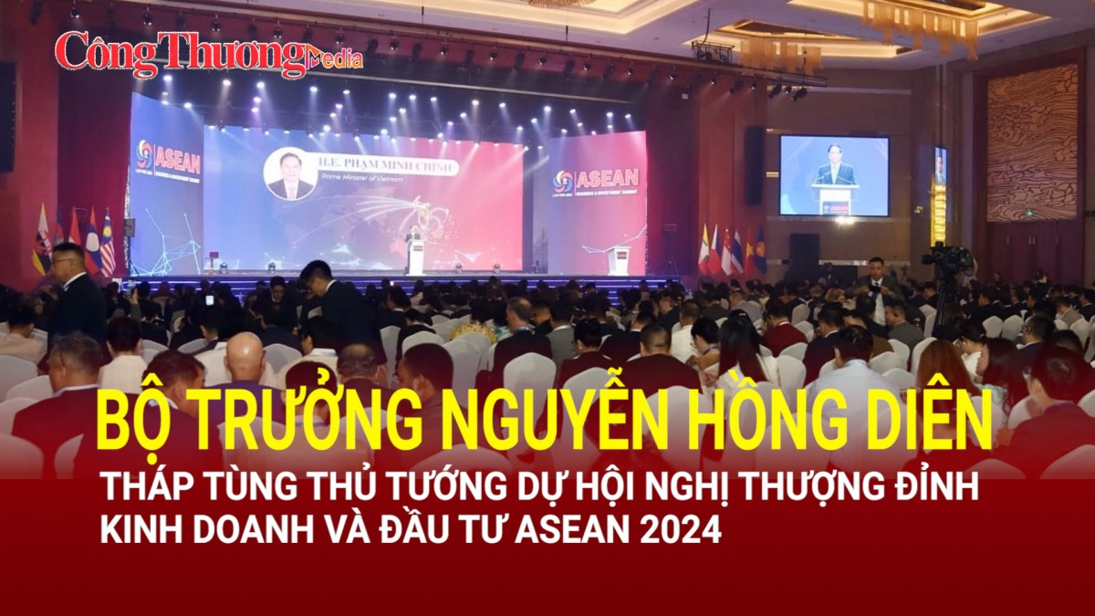 Bộ trưởng Nguyễn Hồng Diên tháp tùng Thủ tướng dự Hội nghị Thượng đỉnh kinh doanh và Đầu tư ASEAN 2024